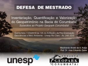 Convite para apresentação do projeto "Inventariação, Quantificação e Valorização do Geopatrimônio na Bacia do Corumbataí: Subsídios ao Projeto Geopark Corumbataí. Quinta-feira, 11 de abril de 2019, às 14h no Anfiteatro da Pós-Graduação em Geociências e Meio Ambiente - Unesp Rio Claro - Av. 24A, 1515. André de Andrade Kolya e Prof. Dr. José Eduardo Zaine